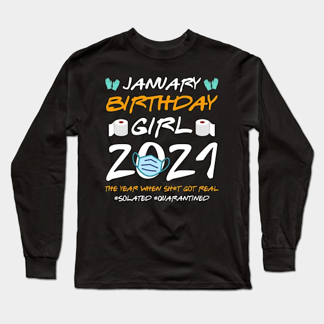 January Girl 2021 Social Distance Birthday Quarantine Gift Shirt Long Sleeve T-Shirt by Alana Clothing